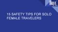 15 SAFETY TIPS FOR SOLO FEMALE TRAVELERS PowerPoint PPT Presentation