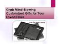 Grab Mind-Blowing Customized Gifts for Your Loved Ones PowerPoint PPT Presentation