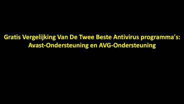 Gratis Vergelijking Van De Twee Beste Antivirus programma's: Avast-Ondersteuning en AVG-Ondersteuning