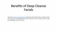 Benefits of Deep Cleanse Facials PowerPoint PPT Presentation
