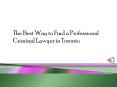 The Best Way to Find a Professional Criminal Lawyer in Toronto PowerPoint PPT Presentation