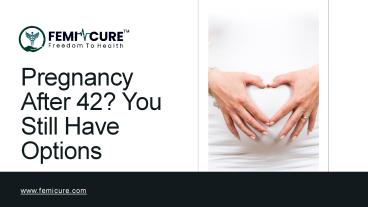 Pregnancy After 42_ You Still Have Options (1)