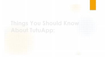 Things You Should Know About TutuApp