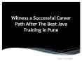 Witness a Successful Career Path After The Best Java Training in Pune PowerPoint PPT Presentation