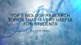 Top 5 Biology Research Topics That is Very Useful For Students PowerPoint PPT Presentation