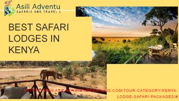 Get best safari lodges in kenya at Asiliadventuresafaris