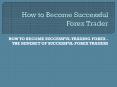 How to Become Successful Forex Trader - A Guide to Forex in 2020 PowerPoint PPT Presentation
