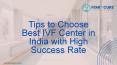 Tips to Choose Best IVF Center in India with High Success Rate PowerPoint PPT Presentation