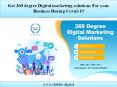 Get 360 degree Digital marketing solutions For your Business During Covid-19 PowerPoint PPT Presentation