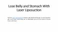 Lose Belly and Stomach With Laser Liposuction PowerPoint PPT Presentation