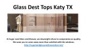 Glass Dest Tops Katy TX