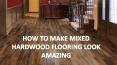 How To Make Mixed Hardwood Flooring Look Amazing PowerPoint PPT Presentation