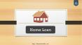 Everything about Home Loan PowerPoint PPT Presentation