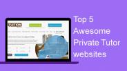 Top 5 Awesome Private Tutor websites