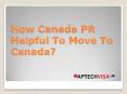 How Canada PR Helpful To Move to Canada? PowerPoint PPT Presentation