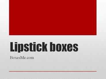 Best Customized LipStick Boxes in the USA,