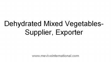 Dehydrated Mixed Vegetables | Supplier, Exporter