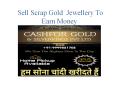 Sell scrap gold  jewellery to earn money