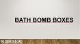 Bath Bomb Boxes PowerPoint PPT Presentation