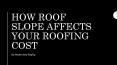 How Roof Slope Affects Your Roofing Cost PowerPoint PPT Presentation