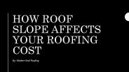 How Roof Slope Affects Your Roofing Cost