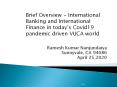 Brief Overview - International Banking and International Finance in today’s Covid19 pandemic driven VUCA world PowerPoint PPT Presentation