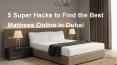 5 Super Hacks to Find the Best Mattress Online in Dubai PowerPoint PPT Presentation