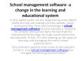 School management software- a change in the learning and educational system PowerPoint PPT Presentation