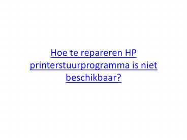 Hoe te repareren HP printerstuurprogramma is niet beschikbaar?