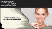 Things To Know About Invisalign Treatment