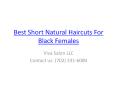 Best Short Natural Haircuts For Black Females PowerPoint PPT Presentation