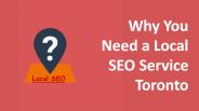 Why You Need a Local SEO Service Toronto