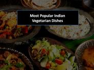 Most Popular Indian Vegetarian Dishes