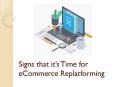 Top Signs That You Should Replatforming Your eCommerce Store PowerPoint PPT Presentation