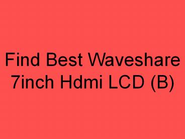 Find Best Waveshare 7inch Hdmi LCD (B)