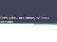 Chris Bebel- An attorney for Texas investors PowerPoint PPT Presentation
