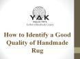 How to Identify a Good Quality of Handmade Rug PowerPoint PPT Presentation