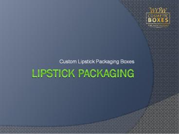 Custom Printed Lipstick Packaging Boxes New York