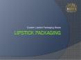 Custom Printed Lipstick Packaging Boxes New York PowerPoint PPT Presentation