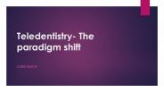 Teledentistry- The paradigm shift