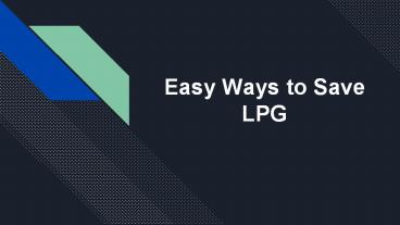 Easy Ways to Save LPG