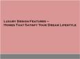 Luxury Design Features Homes that Satisfy your Dream Lifestyle PowerPoint PPT Presentation