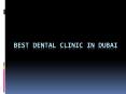 Best Dental Clinic In Dubai | Dental Clinic In Dubai PowerPoint PPT Presentation