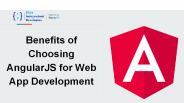Benefits of choosing AngularJS for Web App Development