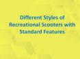 Different Styles of Recreational Scooters with Standard Features PowerPoint PPT Presentation