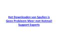 Het Downloaden van Spullen is Geen Probleem Meer met Hotmail Support Experts PowerPoint PPT Presentation