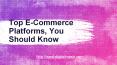 Top E-Commerce Platforms, You Should Know PowerPoint PPT Presentation