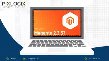 pixlogixMagento 2.3.5 released- A quick overview of the new features!
