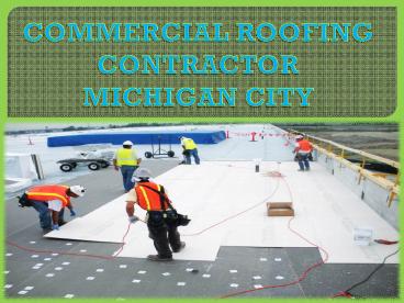 COMMERCIAL ROOFING CONTRACTOR MICHIGAN CITY