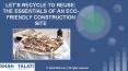 Let’s Recycle To Reuse: The Essentials of an Eco-friendly Construction Site PowerPoint PPT Presentation
